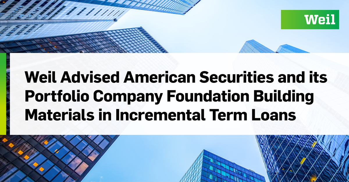 Weil Advised American Securities and its Portfolio Company Foundation